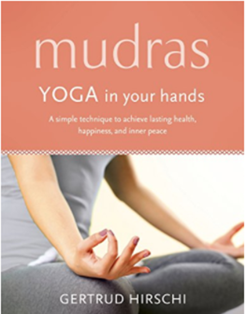 MUDRAS: YOGA IN YOUR HANDS